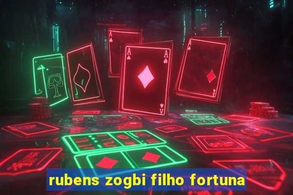 rubens zogbi filho fortuna